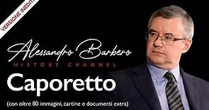 Alessandro Barbero - Caporetto (VERSIONE INEDITA con oltre 80 foto, cartine e documenti extra)