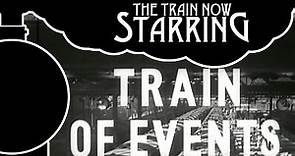 The Train Now Starring - Train Of Events
