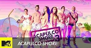 Acapulco Shore 3 | MTVLA
