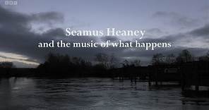Seamus Heaney and the Music of What Happens (BBC)