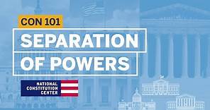 Separation of Powers | Constitution 101