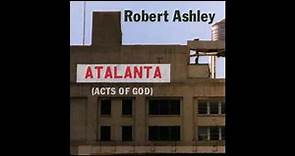 Robert Ashley - Atalanta (Acts of God)
