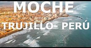 🇵🇪 Distrito de Moche, Trujillo - Perú HD | Milenario y Turístico