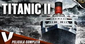 TITANIC II | ACCIÓN | PELICULAS COMPLETAS EN ESPANOL LATINO