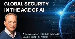 Global Security in the Age of AI: A Conversation with Eric Schmidt