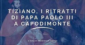 Tiziano, i ritratti di Papa Paolo III a Capodimonte