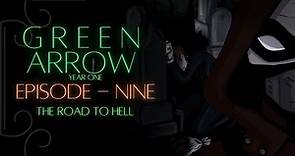 Green Arrow: Year One - Episode 9: The Road to Hell