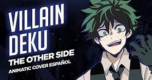 VILLAIN DEKU - The Other Side | Boku no Hero Academia Animatic | Cover Español | David Delgado