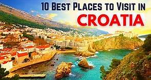 10 Best Places to Visit in Croatia: Travel Guide to the Best Cities and Destinations in Croatia