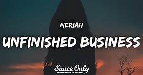 NERIAH - Unfinished Business (Lyrics)