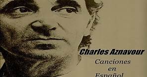 Charles Aznavour - Canciones en Español