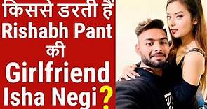 Isha Negi (Rishabh Pant's Girlfriend) Biography