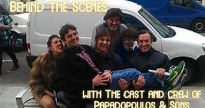 The Making of Papadopoulos and Sons - Behind the Scenes
