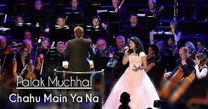 Chahu Main Ya Na - Palak Muchhal | Live at Royal Albert Hall, London | Aashiqui 2