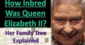 How Inbred Was Queen Elizabeth II? | The Queen's Inbred Family Tree Explained- Mortal Faces