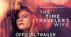 The Time Traveler's Wife | Official Trailer | Sky Atlantic