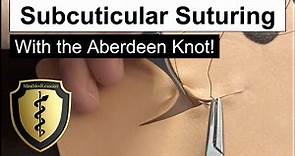 SUTURE Tutorial: Subcuticular Continuous Suture with Aberdeen Knot - HD Demo!