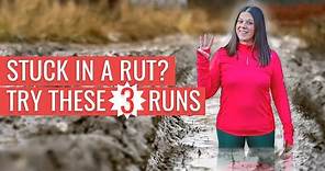 Stuck in a Rut? Do These 3 Types of Runs!