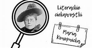 Literackie ciekawostki #8. Maria Konopnicka