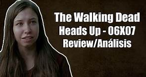 The Walking Dead Temporada 6 Capítulo 7 - Heads Up (Review/Análisis)