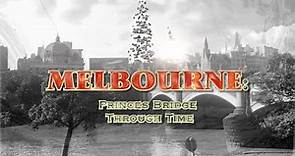 Melbourne: Princes Bridge Through Time (2020 to 1850)