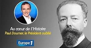 Au cœur de l'histoire: Paul Doumer, le Président oublié (Franck Ferrand)