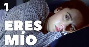 Eres mío | Capítulo 1 | Película romántica en Español Latino