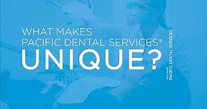What Makes Pacific Dental Services® Unique?