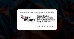 Hidden Brain's Shankar Vedantam on how to rewrite the story of your life | North Words