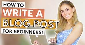 How to Write a Blog Post for Beginners: From Start to End