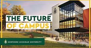 The Future Of Campus | Northern Michigan University