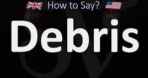 How to Pronounce Debris? (2 WAYS!) UK/British Vs US/American English Pronunciation