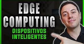 📌 [EDGE COMPUTING] ¿Qué es el EDGE COMPUTING? ► Ejemplos reales de Edge Computing ►Sus BENEFICIOS