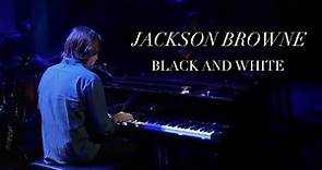 Jackson Browne "Black and White” (Official Live Video)