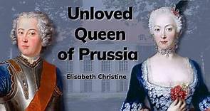 Wife of King Frederick the Great - Queen Elisabeth Christine of Prussia - Unloved Queens (1/3)