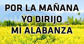 Por la Mañana yo dirijo mi Alabanza - Los mejores 25 Himnos y Cánticos Favoritos