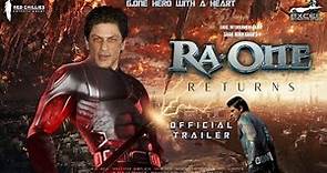 Ra.One: Returns - Official Trailer | Shah Rukh Khan | Kareena Kapoor | SRK Films Armaan Verma Update