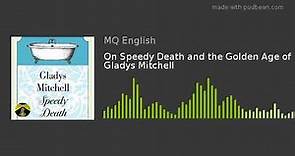 On Speedy Death and the Golden Age of Gladys Mitchell