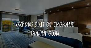 Oxford Suites Spokane Downtown Review - Spokane , United States of America