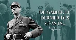 De Gaulle, le dernier des géants - Secrets d'Histoire