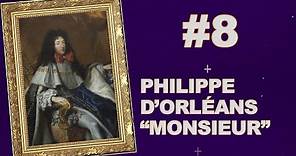 #8 PHILIPPE D’ORLÉANS, MONSIEUR LE FRÈRE DU ROI - L'HISTOIRE SANS FAIM