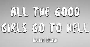 Billie Eilish - all the good girls go to hell (Lyrics)