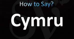 How to Pronounce Cymru (Welsh, Wales)