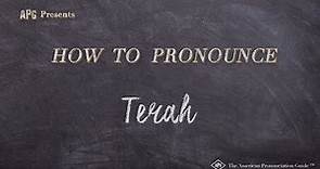 How to Pronounce Terah (Real Life Examples!)