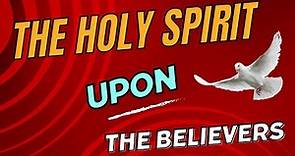 Fresh Hope Fellowship - THE HOLY SPIRIT UPON A BELIEVER