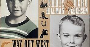 Chris Hillman, Herb Pedersen - Way Out West