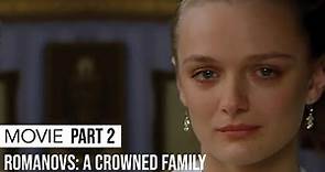 Movie | Romanovs: A Crowned Family | Part 2