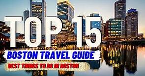 TOP 15 BEST Things To Do in Boston Massachusetts (2024) | Travel Guide