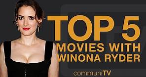 TOP 5: Winona Ryder Movies
