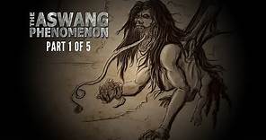 THE ASWANG PHENOMENON Documentary Part 1 of 5